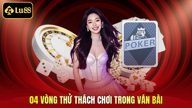 04 vòng thử thách chơi trong ván bài