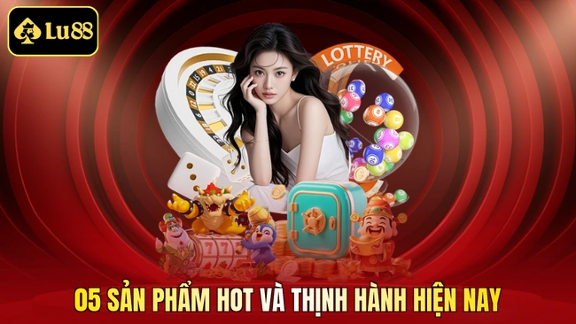 05 sản phẩm hot và thịnh hành hiện nay