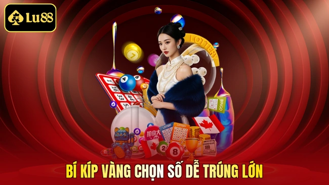 Bí kíp vàng chọn số dễ trúng lớn