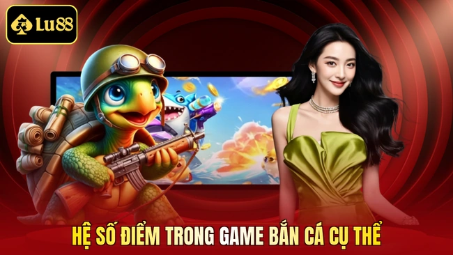 Hệ số điểm trong game bắn cá cụ thể