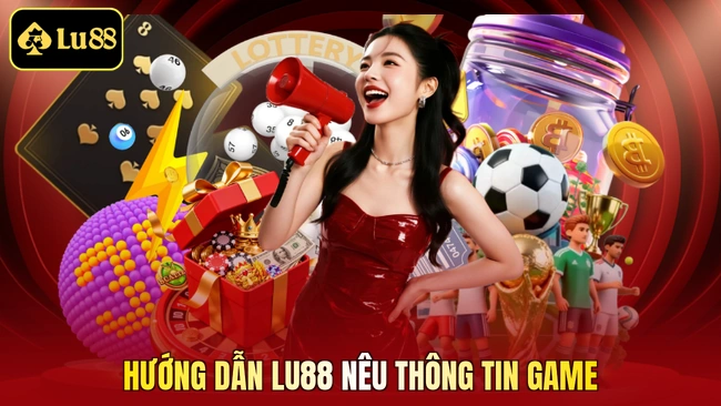 Hướng dẫn LU88 nêu thông tin game