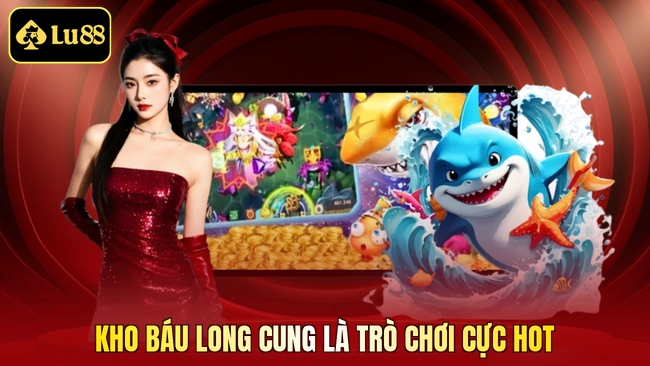 Kho Báu Long Cung là trò chơi cực hot