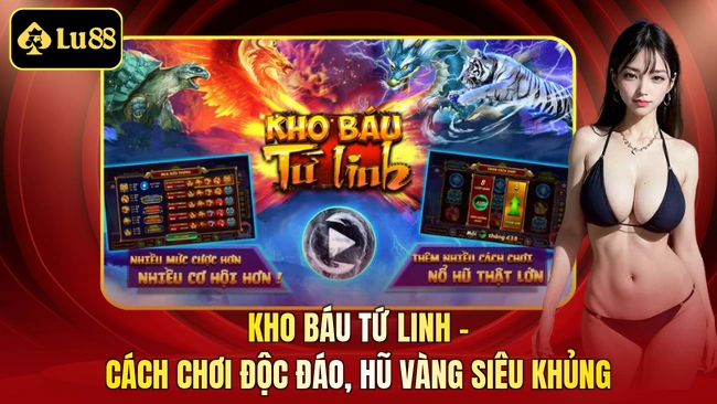 Kho Báu Tứ Linh - Cách Chơi Độc Đáo, Hũ Vàng Siêu Khủng