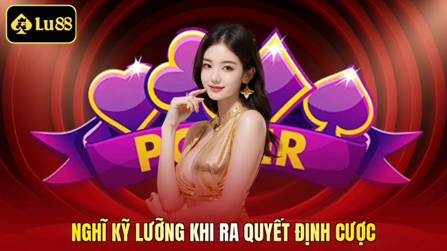 Nghĩ kỹ lưỡng khi ra quyết định cược