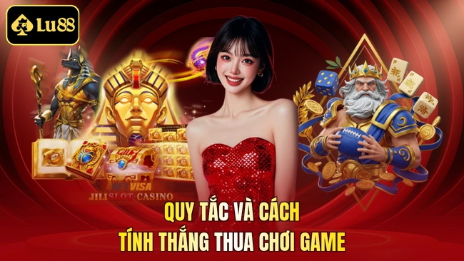 Quy tắc và cách tính thắng thua chơi game