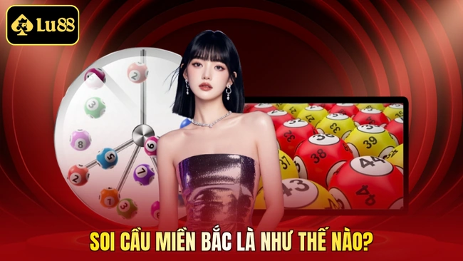 Soi cầu miền Bắc là như thế nào?