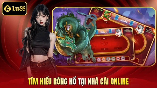 Tìm hiểu Rồng Hổ tại nhà cái online