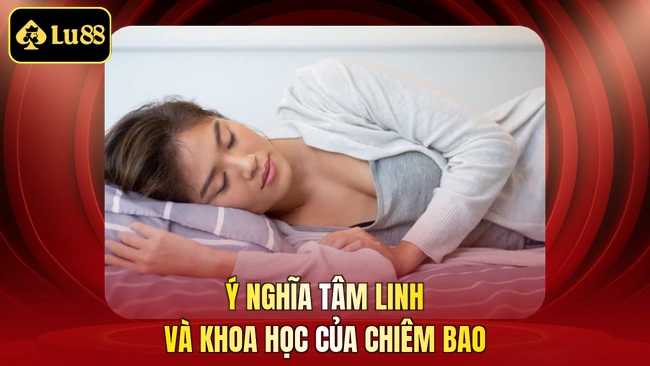 Ý nghĩa tâm linh và khoa học của chiêm bao